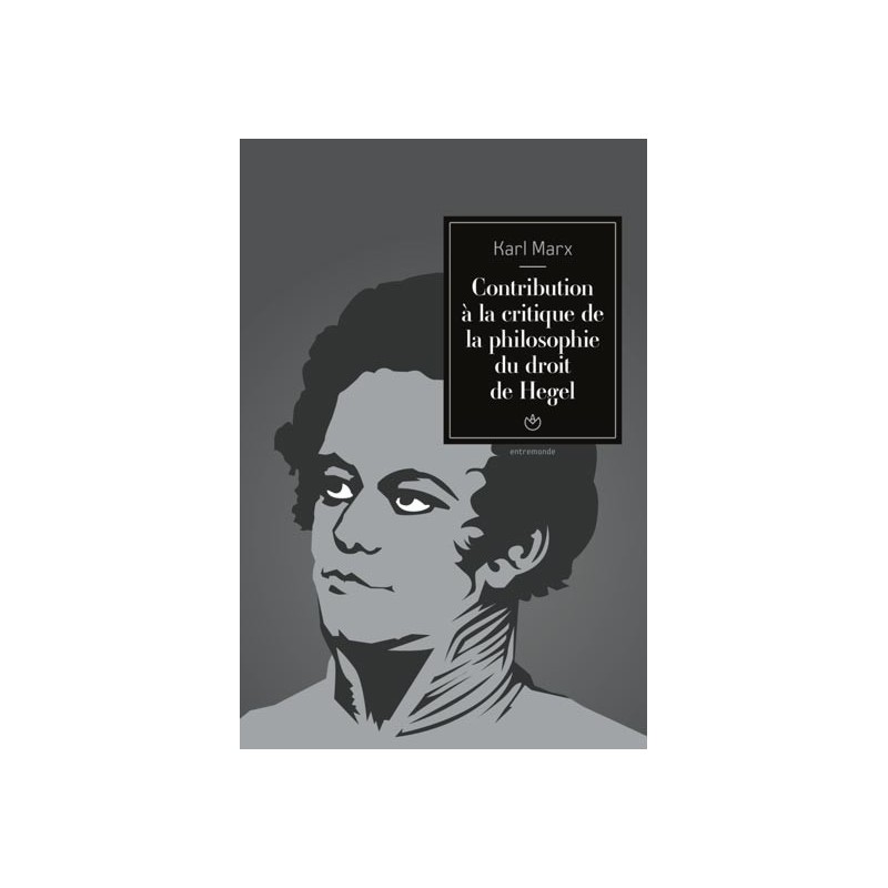 Contribution à la critique de la philosophie du droit de Hegel - Karl Marx