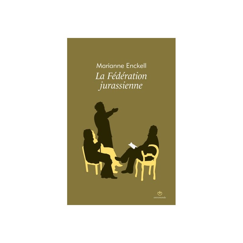 La Fédération jurassienne - Marianne Enckell