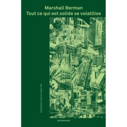Tout ce qui est solide se volatilise - Marshall Berman